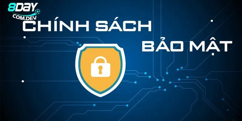 Chính Sách Bảo Mật 8Day - An Toàn & Bảo Vệ Dữ Liệu 1 Đôi nét về chính sách nhà cái